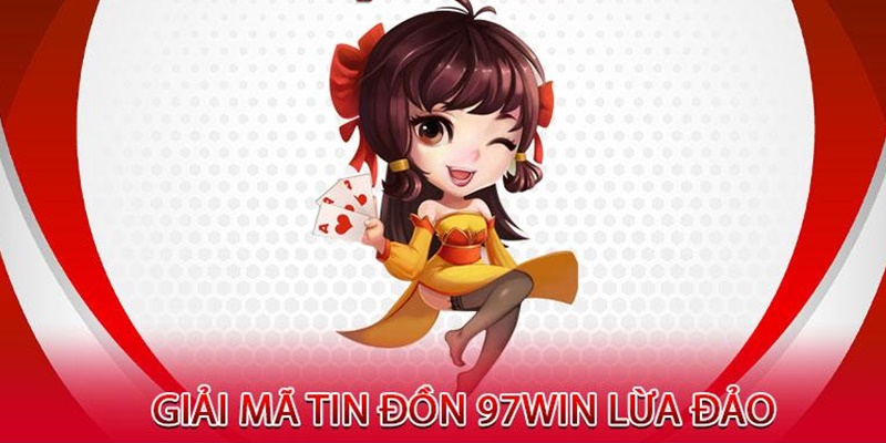 Giải mã tin đồn 97win lừa đảo đang râm ran trên các diễn đàn cá cược hiện nay