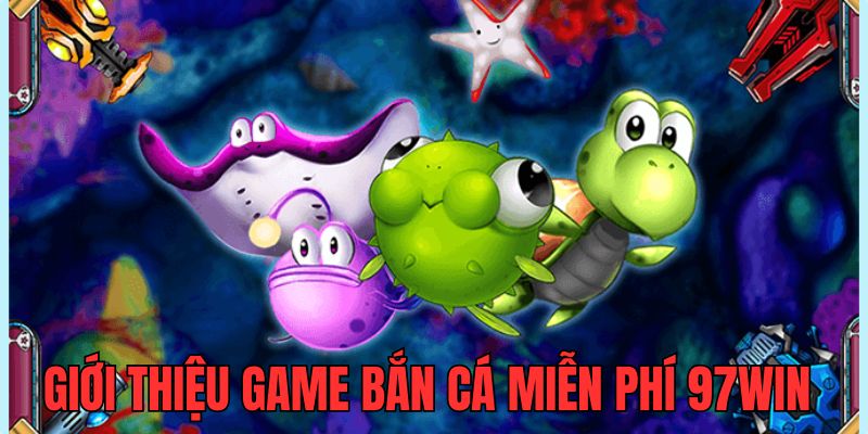 Sơ lược về game bắn cá miễn phí tại web